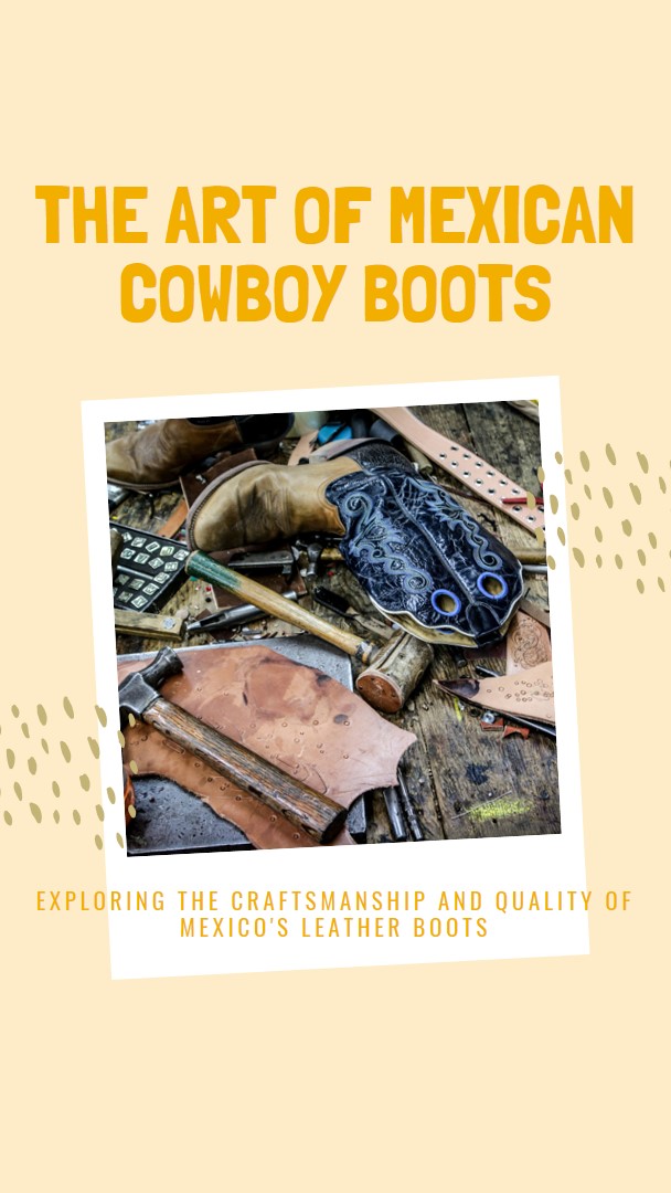 Does Mexico Make Good Cowboy Boots? Unraveling the Truth